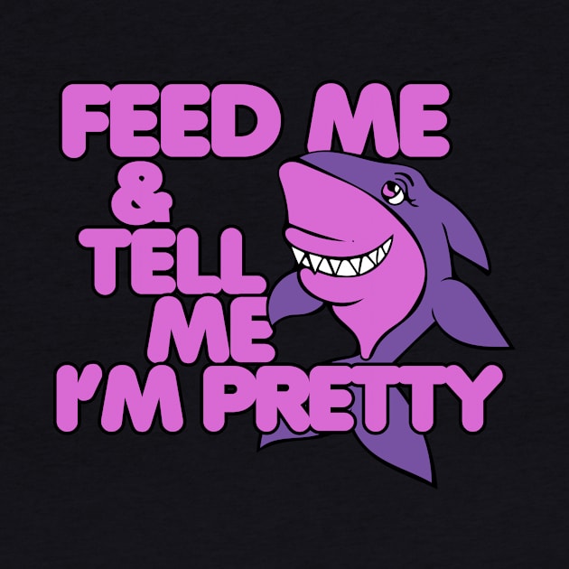 Feed Me and tell me I'm pretty by bubbsnugg